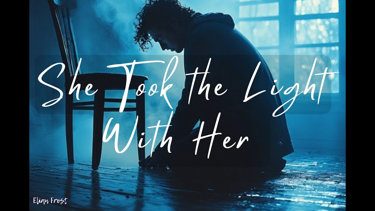 She Took the Light With Her – Elian Frost (Emotional Heartbreak Song)