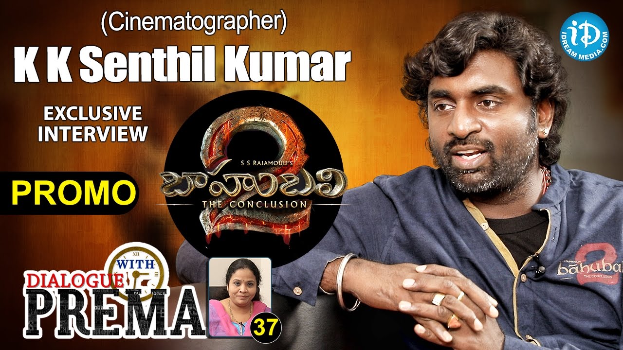 Baahubali 2 Cinematographer K K Senthil Kumar Interview - Promo | Dialogue With Prema #37