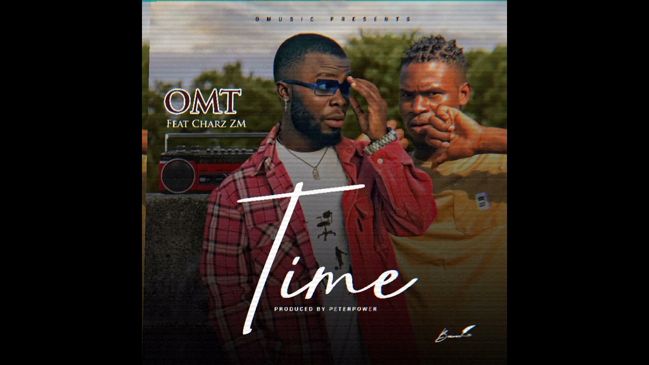 OMT_Time ft Charz zm (pro PeterPower) official audio