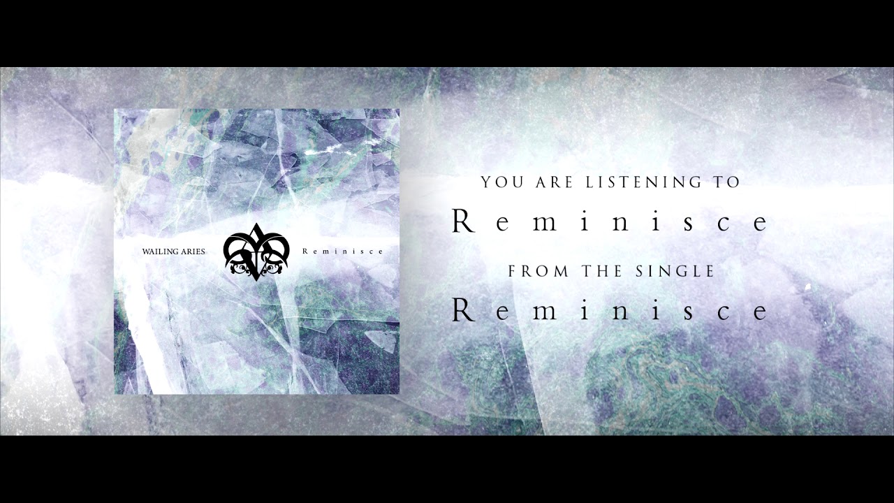 WAILING ARIES - Reminisce (Official Stream)