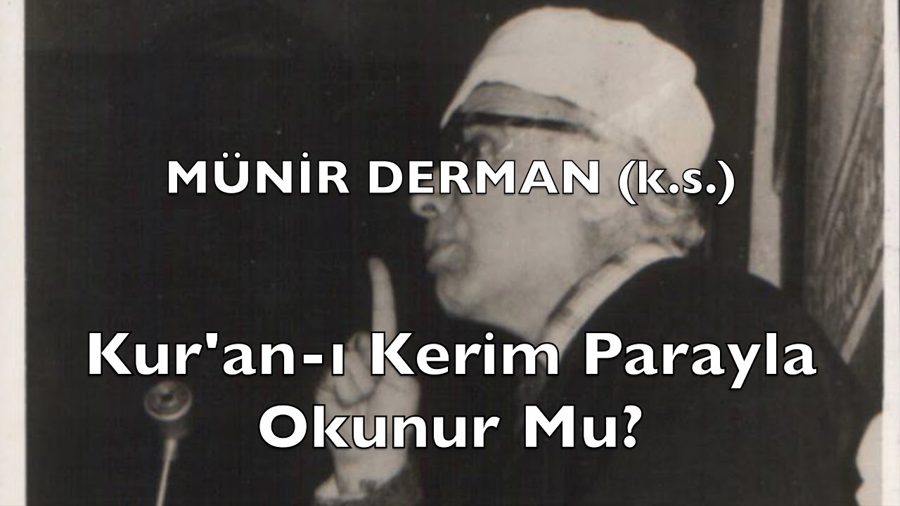 Kur'an-ı Kerim Parayla Okunur Mu? (Münir Derman (k.s.))