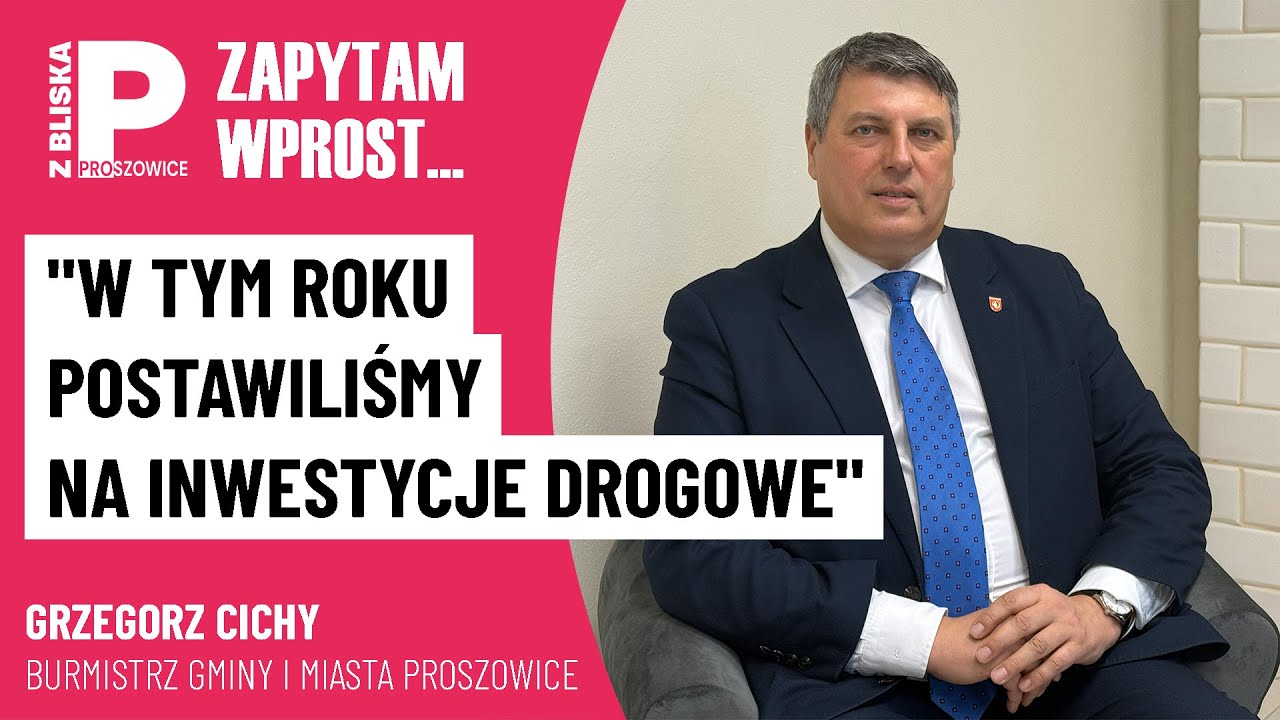 W tym roku postawiliśmy na inwestycje drogowe | Grzegorz Cichy burmistrz Proszowic