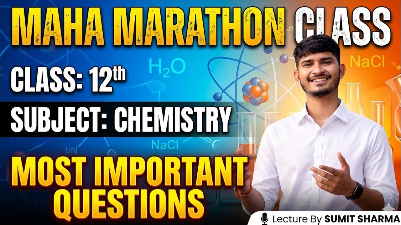 Class 12 Chemistry | Maha Marathon Class | Most Important Questions for Board Exams | Sumit Sharma |