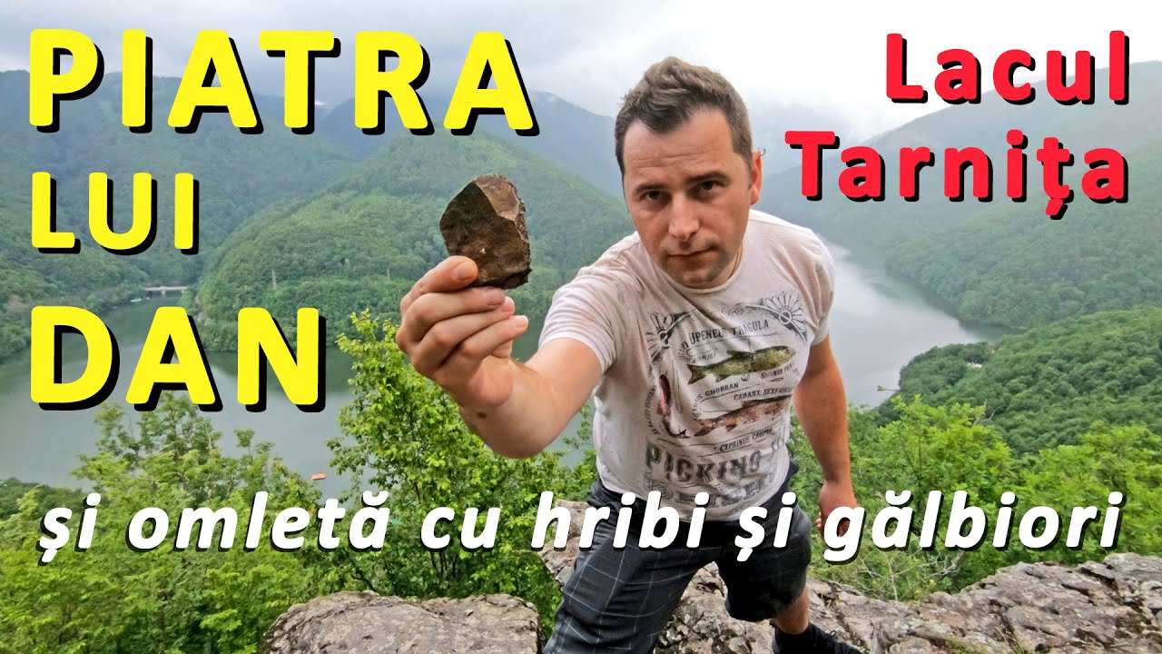 PIATRA LUI DAN de la LACUL TARNITA (Cluj) & reteta de OMLETA cu HRIBI si GALBIORI