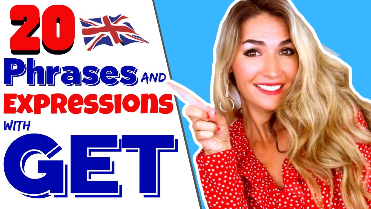 20 Phrases with GET, Expressions, Phrasal Verbs and Idioms #getphrases