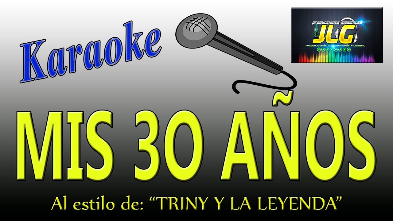 MIS 30 AÑOS -Karaoke- Triny y la Leyenda