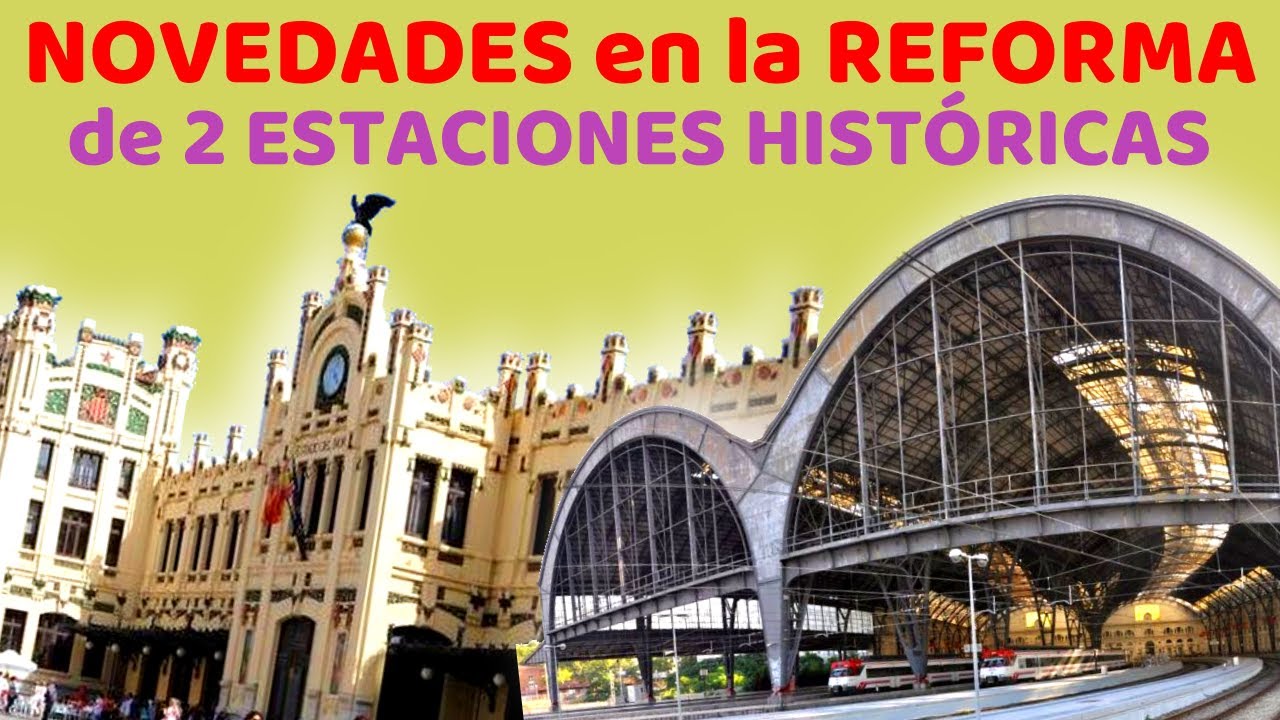 ⭐️ AVANZAN las OBRAS de RESTAURACIÓN de las Estaciones de FRANCIA de BARCELONA y NORD de VALENCIA ⭐️