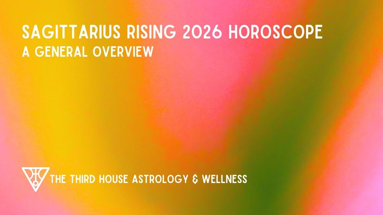 Sagittarius Rising 2026 General Overview Horoscope