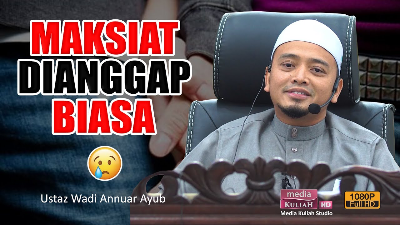 Ustaz Wadi Annuar - Buat MAKSIAT macam buat PAHALA 🤦🏻‍♂️