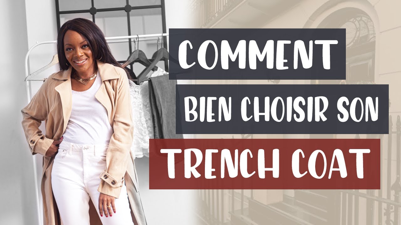 COMMENT BIEN CHOISIR SON TRENCH ? CONSEILS MODE & STYLE