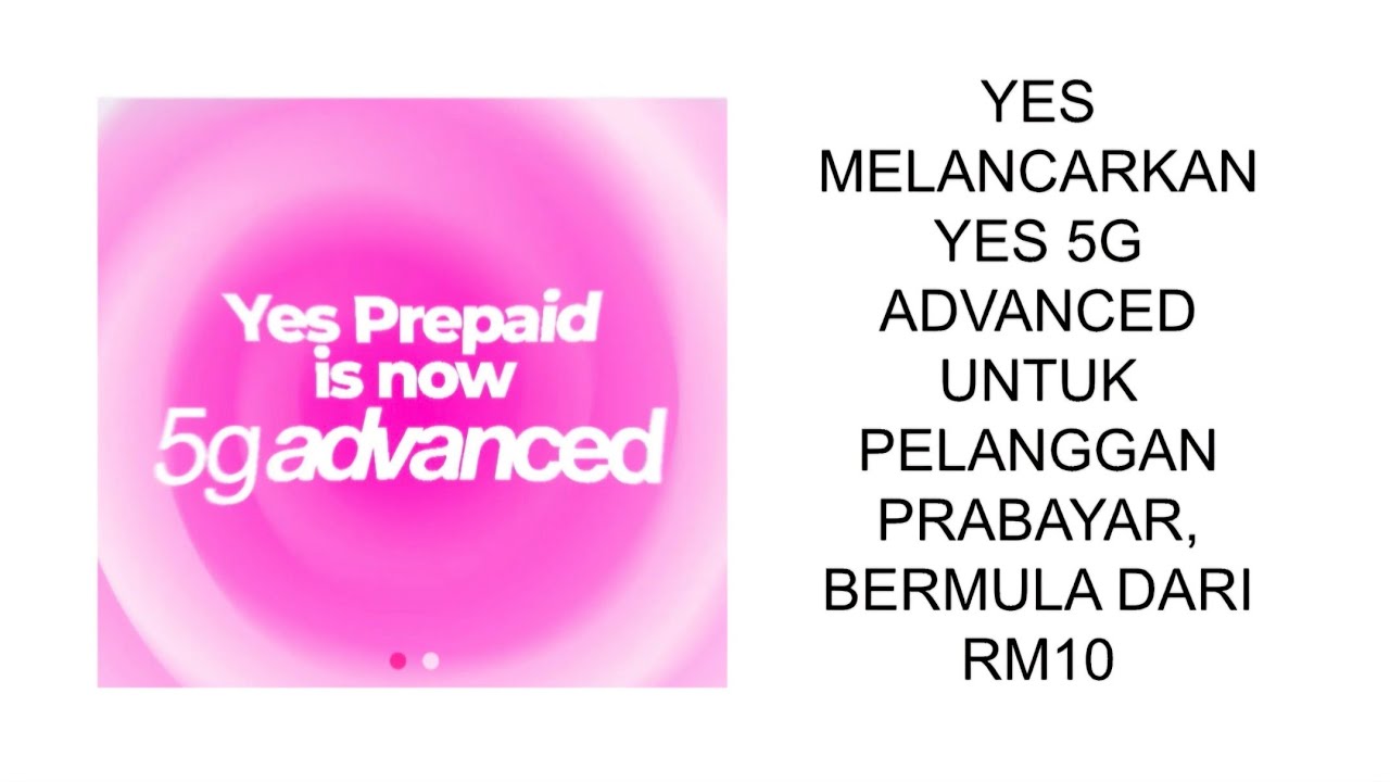 YES MELANCARKAN YES 5G ADVANCED UNTUK PELANGGAN PRABAYAR, BERMULA DARI RM10