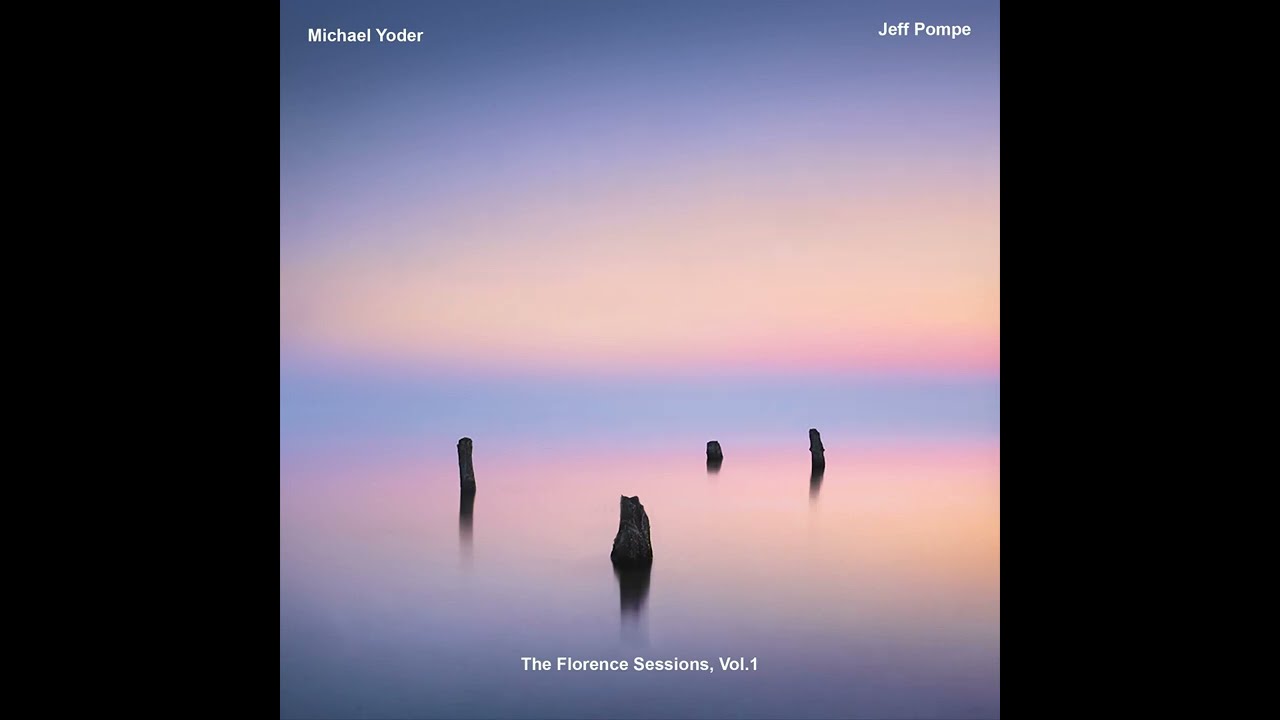 Michael Yoder & Jeff Pompe - The Florence Sessions, Vol. 1 (1995)