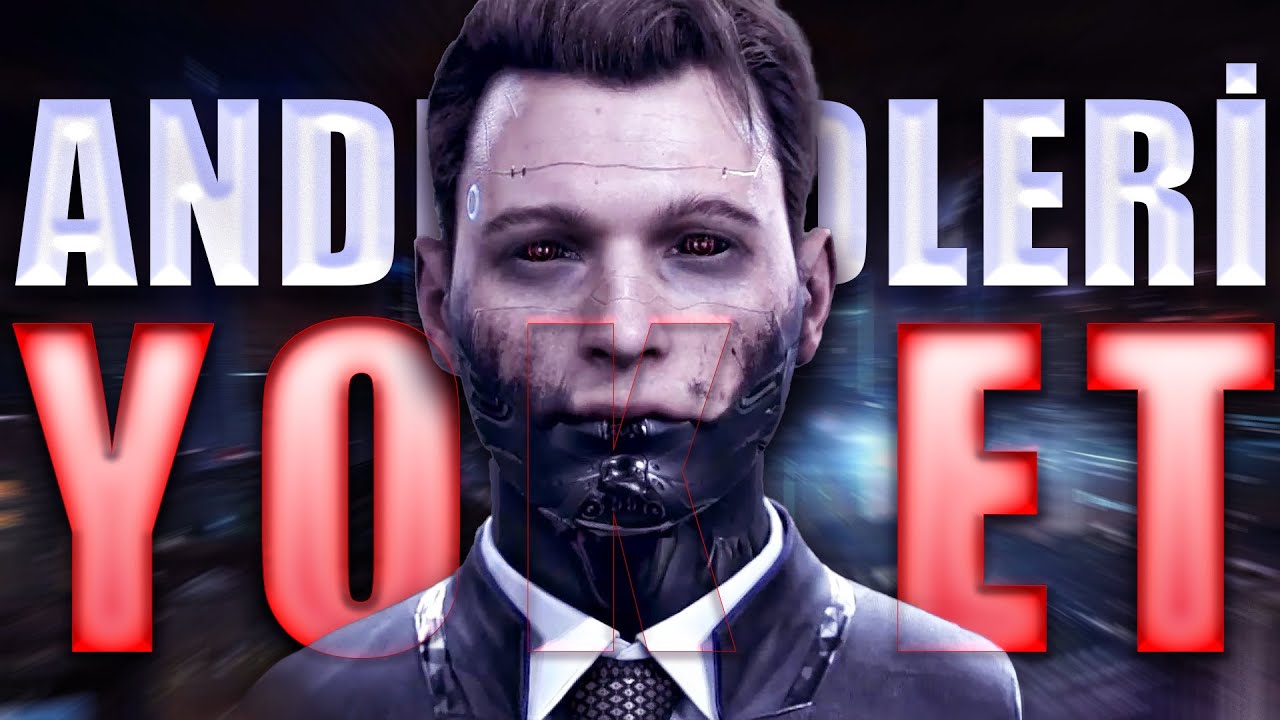 Detroit Become Human'da Androidlerin Kökünü Kazıyoruz.