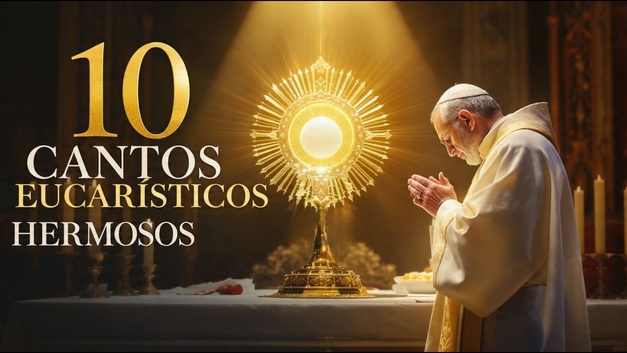 10 CANTOS EUCARÍSTICOS HERMOSOS | Música para Adoración al Santísimo y Encuentro con Jesús Vivo