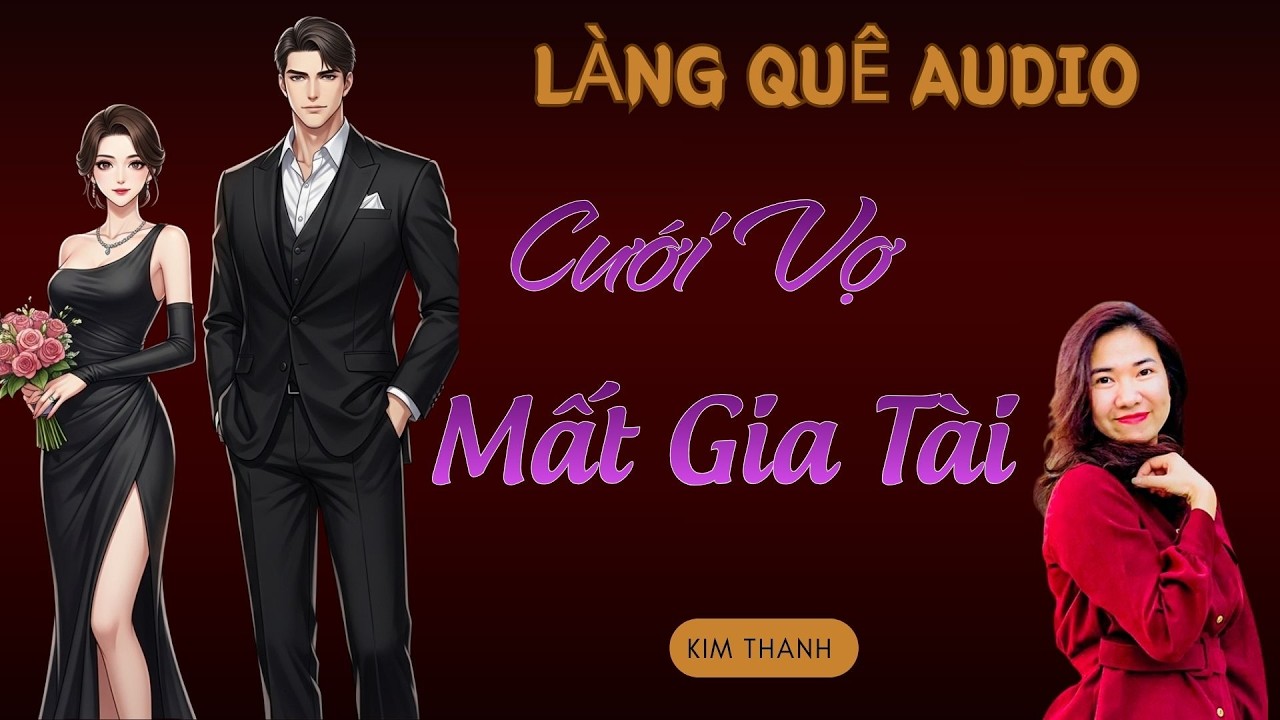 Câu chuyện sóng gió gia đình hay 100% : CƯỚI VỢ MẤT GIA TÀI  | TỔNG HỢP TRUYỆN HAY MC KIM THANH.