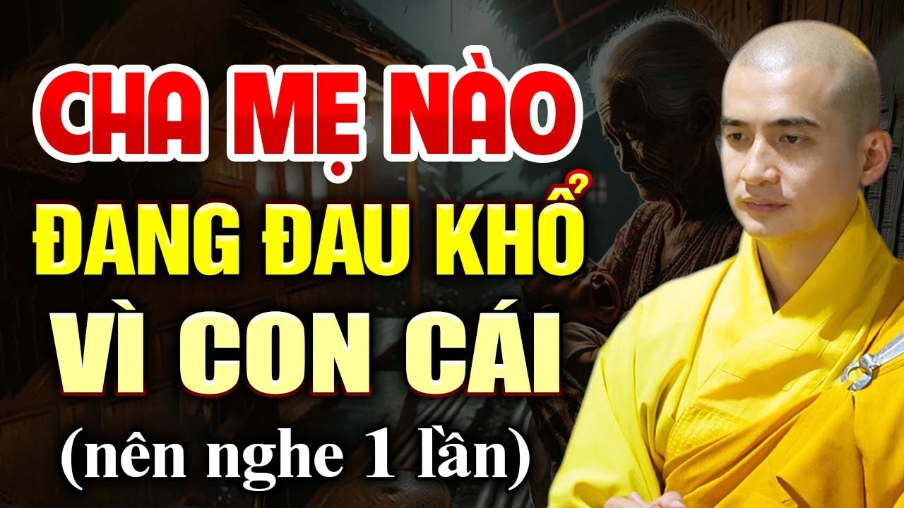 Cha mẹ nào đang đau khổ vì con cái nên nghe 1 lần | Thầy Thích Minh Thiền