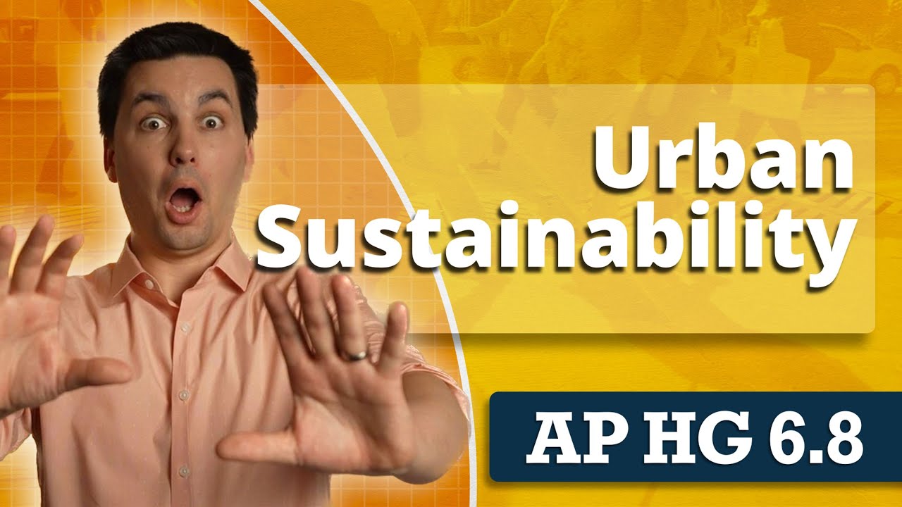 Urban Policies & Sustainability [AP Human Geography Unit 6 Topic 8]