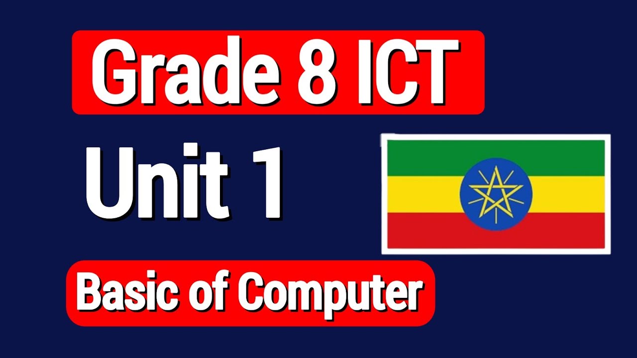 Grade 8 ICT Chapter 1 – Basics of Computer | Ethiopian Curriculum 2025 || grade 8 ict unit 1