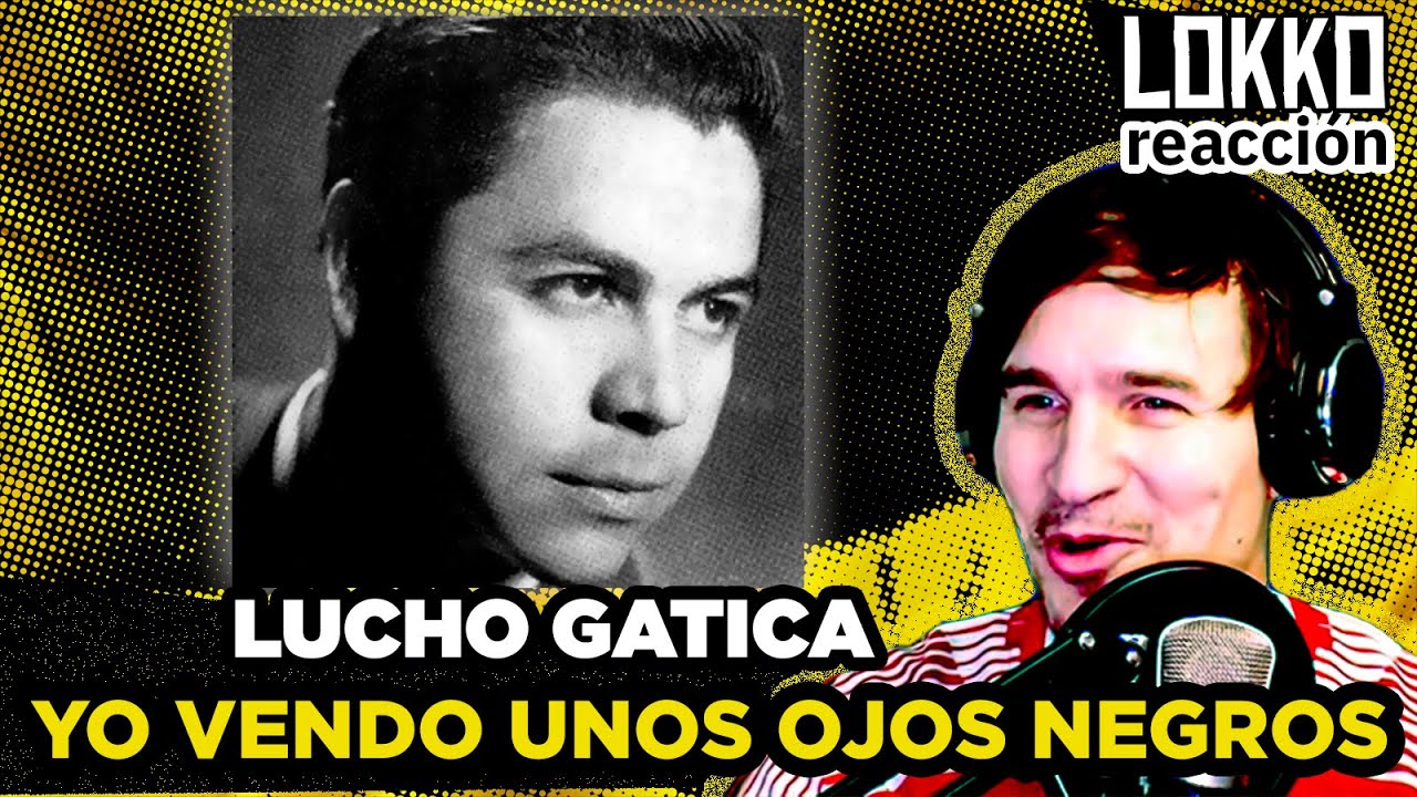 Reacción a Lucho Gatica - Yo Vendo unos Ojos Negros | Análisis de Lokko!