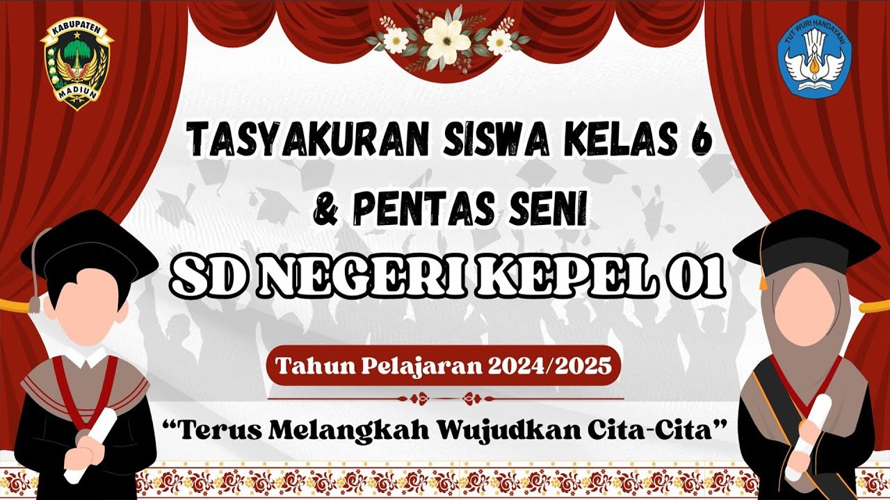 🔴Live Streamaming Tasyakuran Siswa Kelas 6 & Pentas Seni SDN KEPEL 01 || Tahun Pelajaran 2024/2025