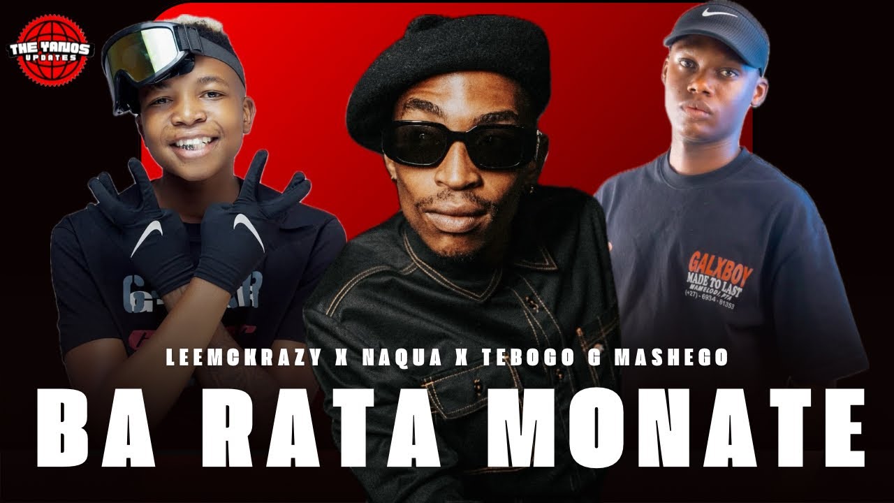 LeeMckrazy, Naqua SA, Tebogo G Mashego, Shebesxht - Ba rata monate Ft. Scotts Maphuma