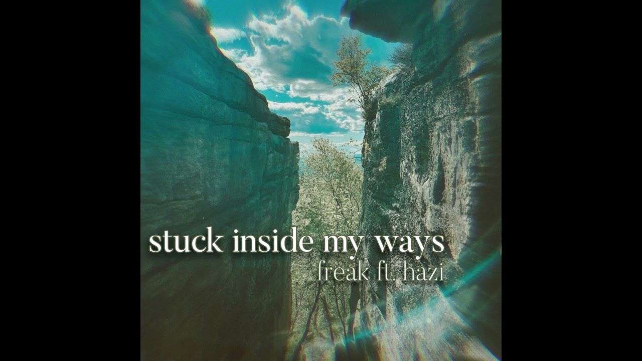 Stuck Inside My Ways - Freak (Ft. Hazi) (Prod.Dennydarko)