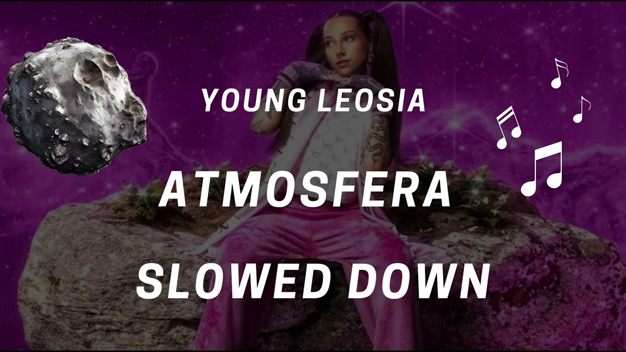 Young Leosia - Atmosfera (Slowed down)