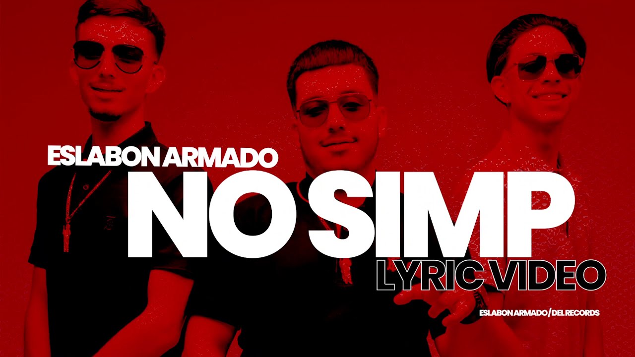 No Simp - (Video Con Letras) - Eslabon Armado