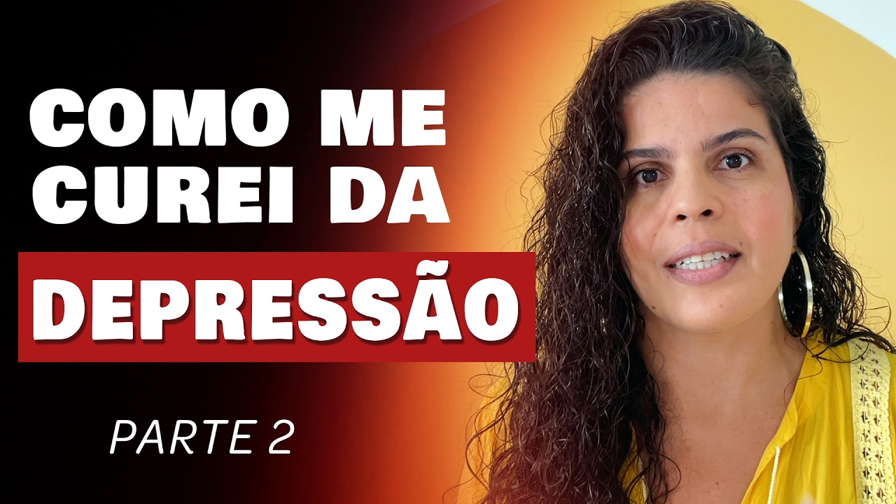 Como me CUREI da DEPRESSÃO  - Parte 2