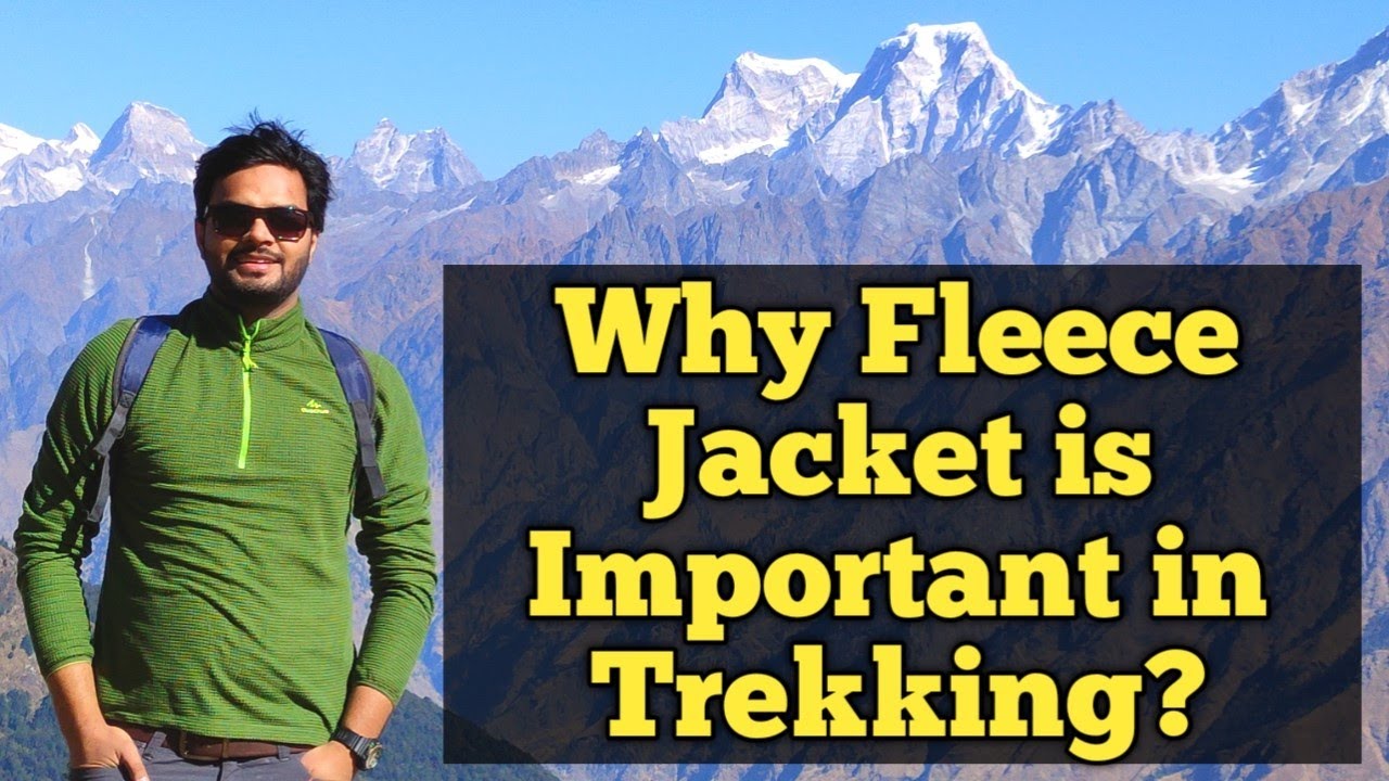Why Fleece Jacket is Important in Trekking and other Outdoor Activities?|Himalayas|Trekking Gear|