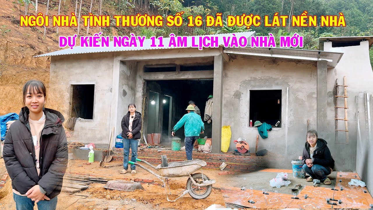 NGÔI NHÀ TÌNH THƯƠNG SỐ 16 ĐÃ ĐƯỢC LÁT NỀN NHÀ VÀ DỰ KIẾN NGÀY 11 ÂM LỊCH SẼ VÀO NHÀ MỚI