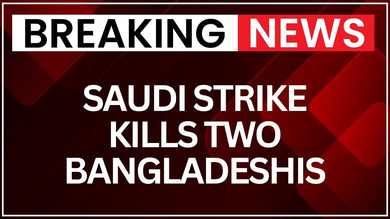Saudi Airstrike Tragedy: Two Bangladesh Nationals Killed In Al-Kharj | NewsX
