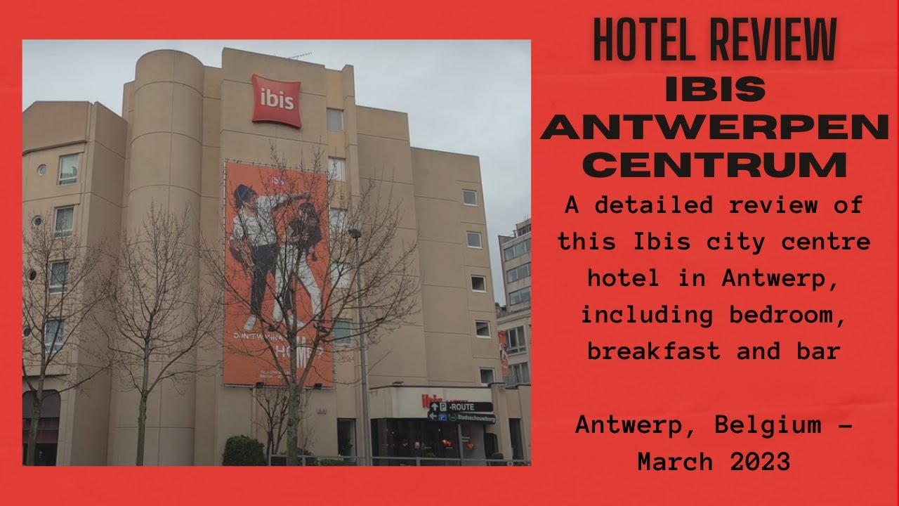 Hotel Review: Ibis Antwerpen Centrum, Antwerp, Belgium - March 2023