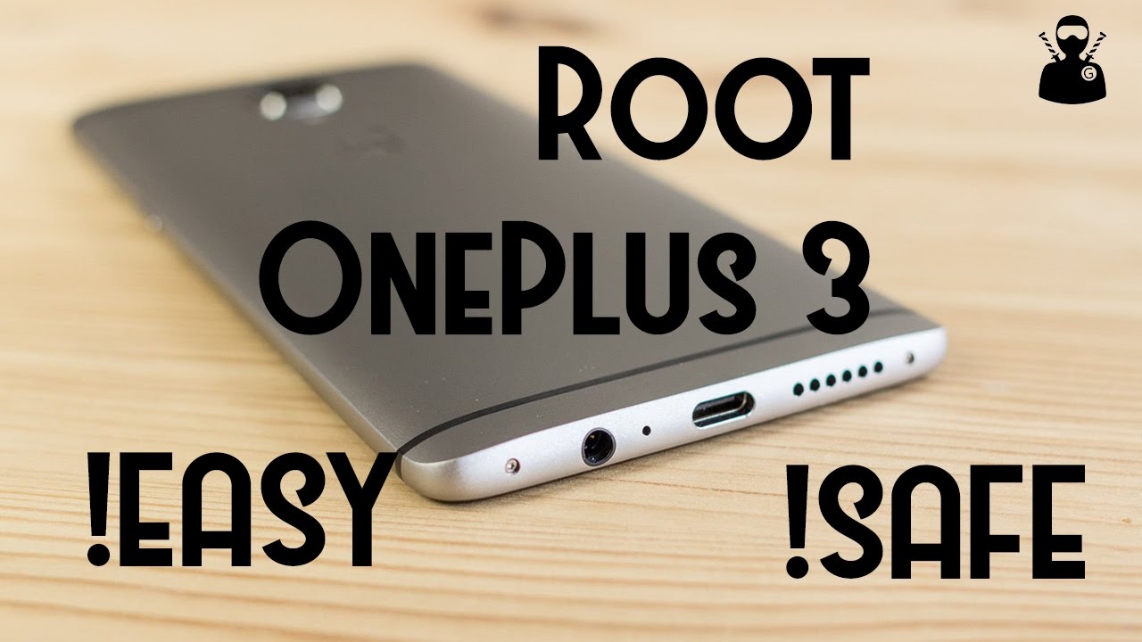[HOW-TO] Root the OnePlus 3- Easily and Safely