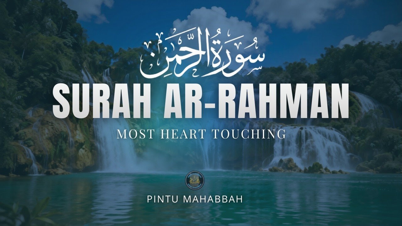 MOST BEAUTIFUL Surah Ar-Rahman Recitation Ever (سورة الرحمن) | Heart Touching Quran