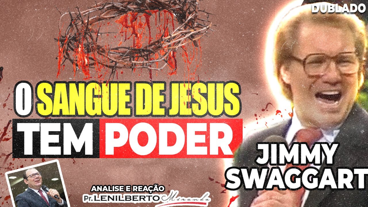Jimmy Swaggart - O sangue de Jesus Cristo tem PODER - Mensagem Comentada Pr. Lenilberto