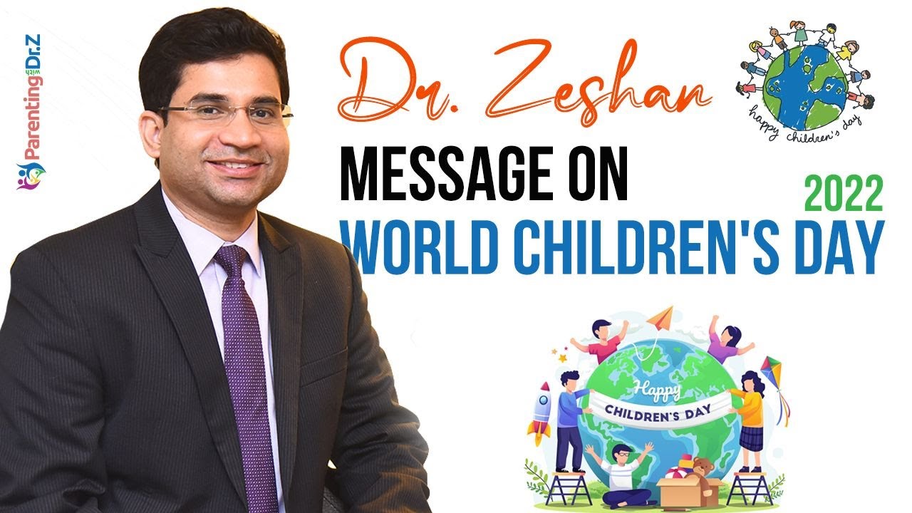 Dr. Zeshan message on World Children's Day 2022 | Parenting With Dr. Z