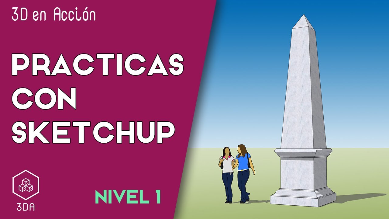 Sketchup. Prácticas de Nivel 1. Obelisco