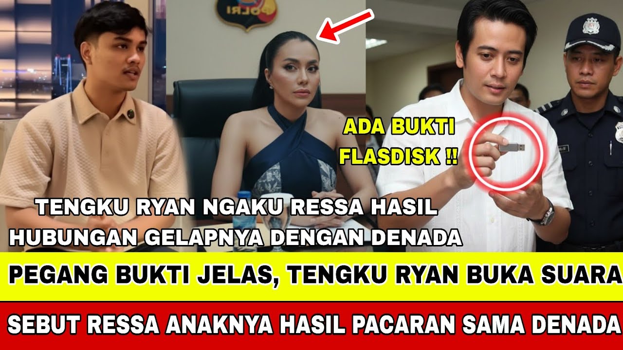 AKHIRNYA!! TENGKU RYAN ANGKAT BICARA FAKTA AKUI RESSA ANAKNYA WAKTU PACARAN SAMA DENADA!! BERI BUKTI