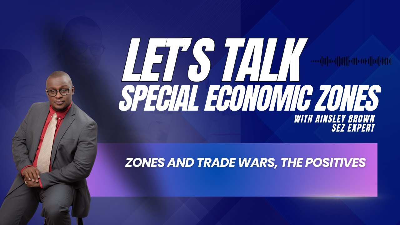 Lets Talk Special Economic Zones: Zones and Trade Wars, the Positives