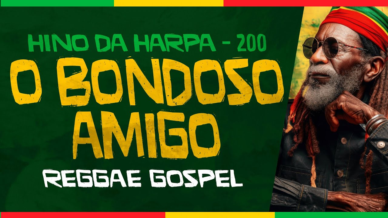 Hino da Harpa Cristã nº 200 – O Bondoso Amigo em Reggae Gospel | Louvor e Adoração