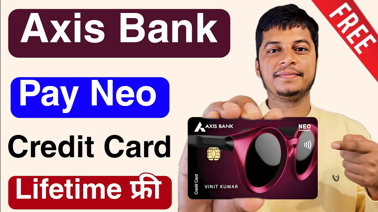 Axis Bank Neo Credit Card Online Apply  | Lifetime Free Neo Card &ndash; No Annual Fee No Joining Fee 2025