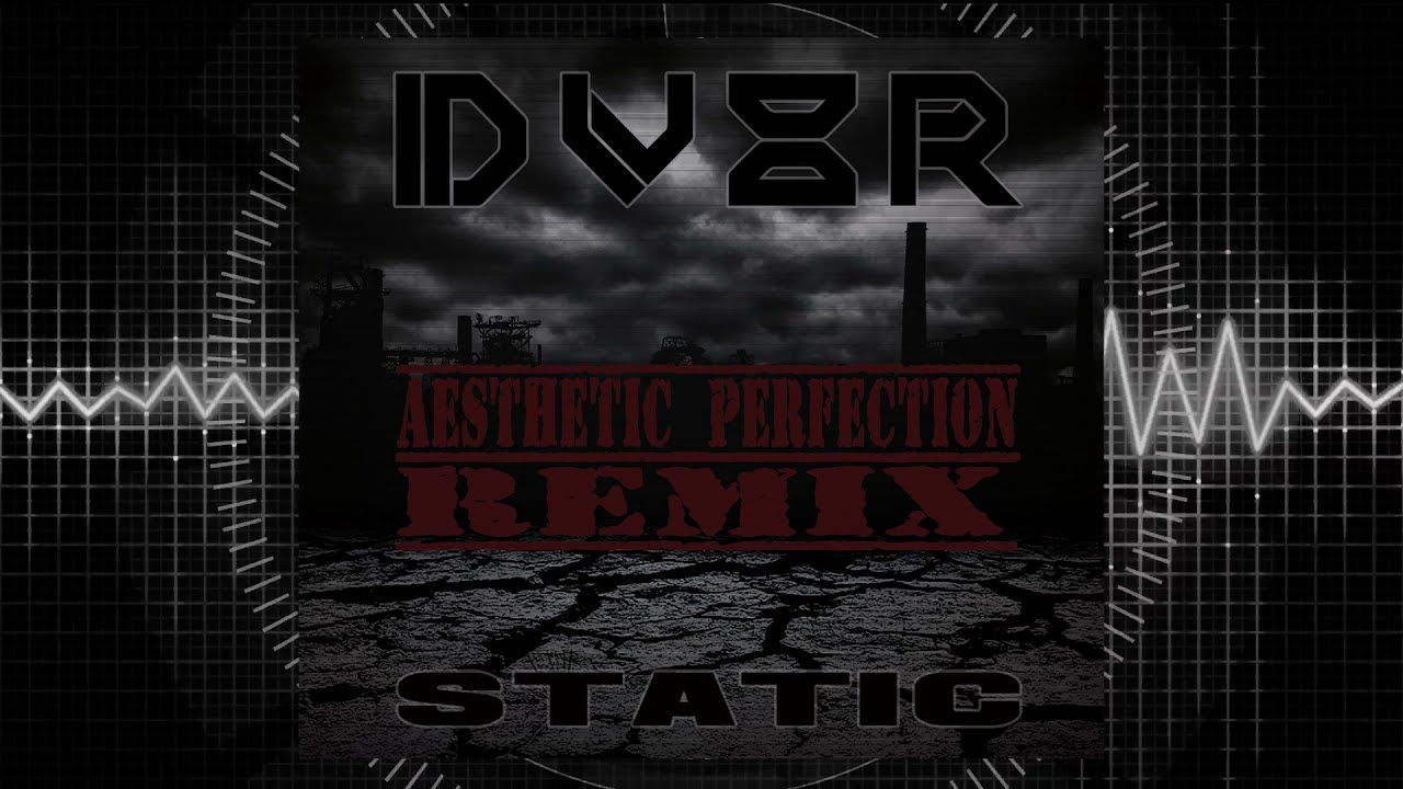DV8R - Static (Aesthetic Perfection Remix Feat. Daniel Graves)
