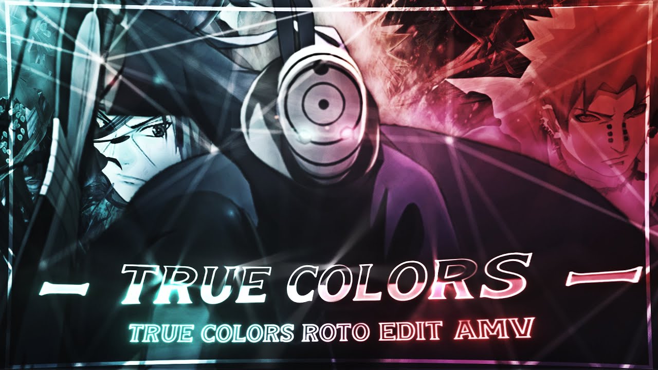 Naruto |「True Colors」-  [Edit/AMV] Quick!