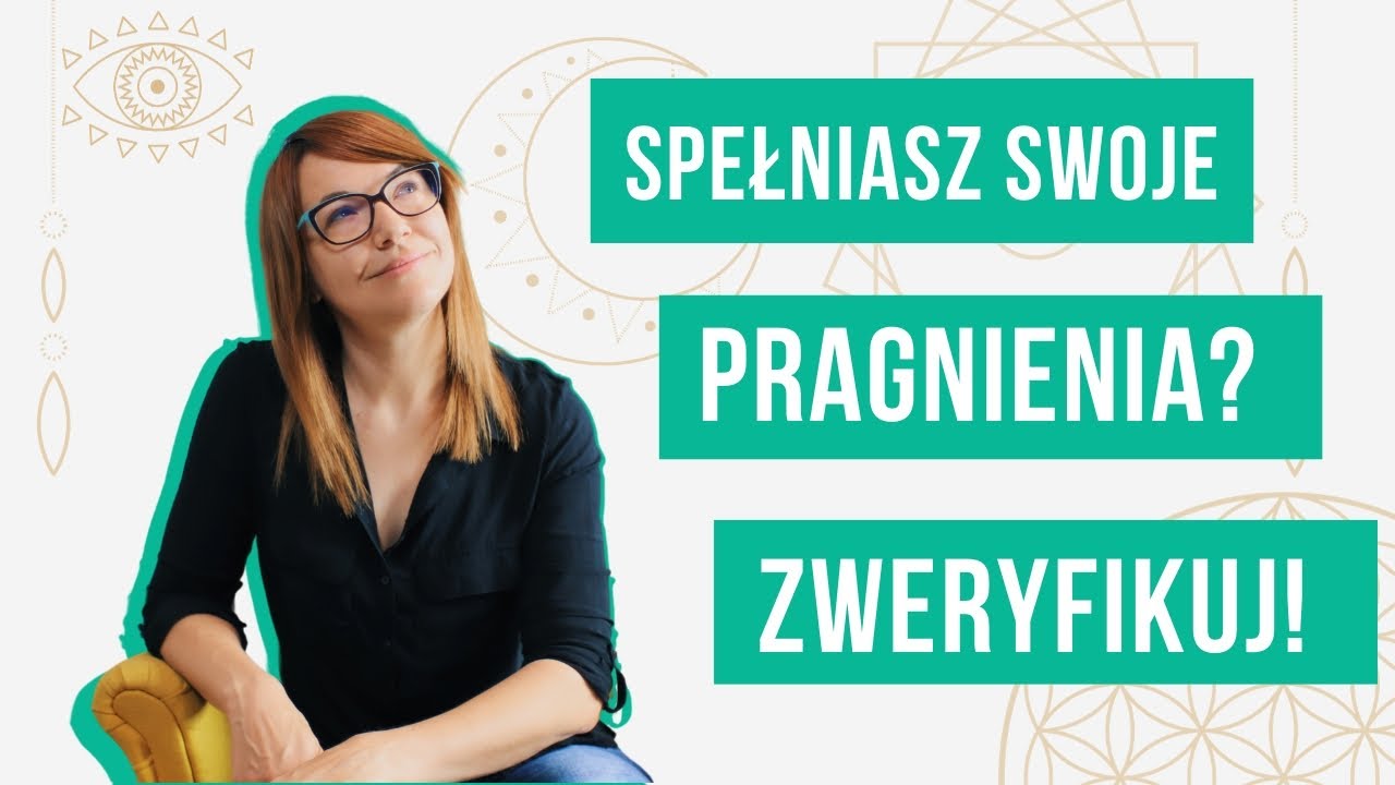 Czy Twoje PRAGNIENIA są na pewno TWOJE? ZWERYFIKUJ!