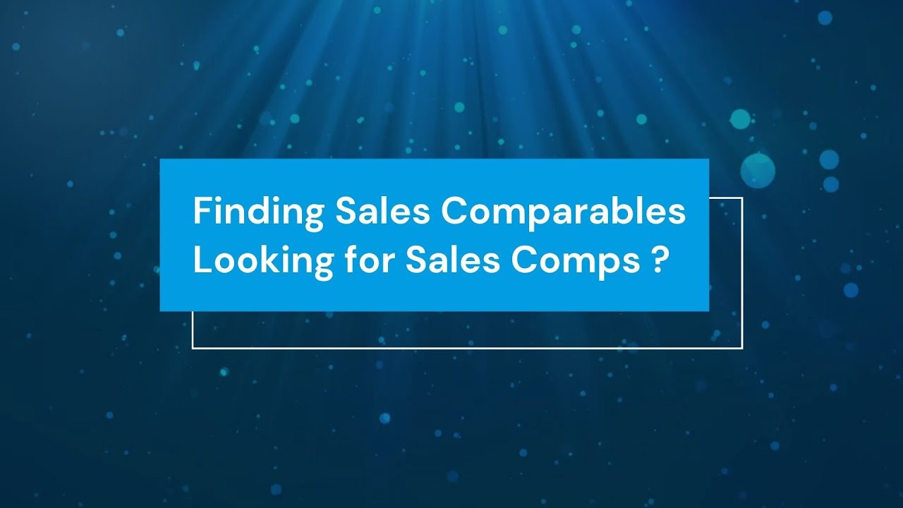 Finding Sales Comparables Looking for Sales Comps ?