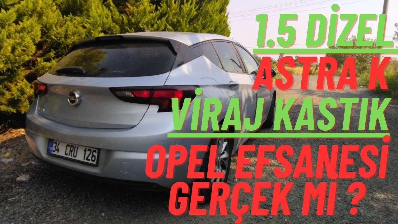 1.5 DİZEL OPEL ASTRA K|VİRAJ KASTIK|DEDİKLERİ KADAR İYİ YOL TUTUYOR MU??
