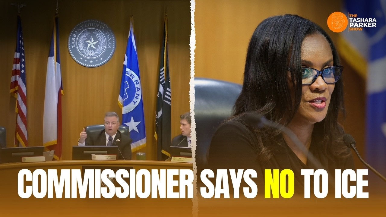 Tarrant County Approves ICE Funding Amid Controversy, Alisa Simmons Responds The Tashara Parker Show