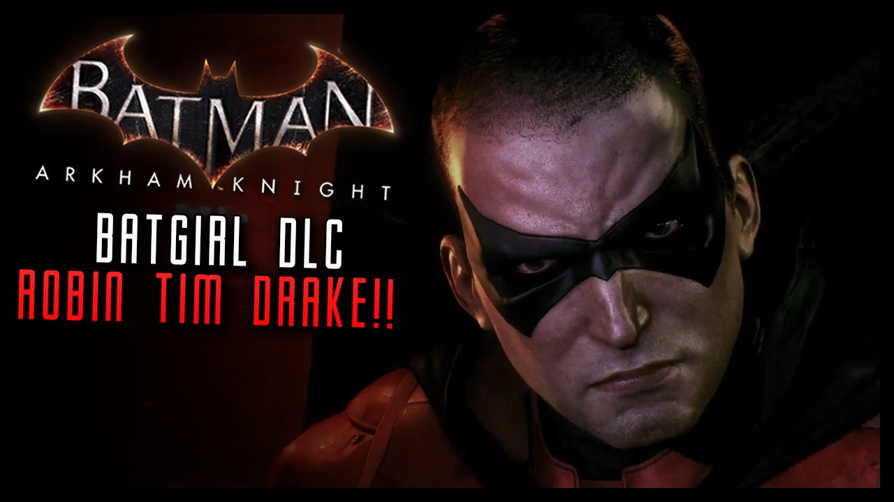 Batman Arkham Knight: Batgirl DLC Robin Tim Drake?! RANT