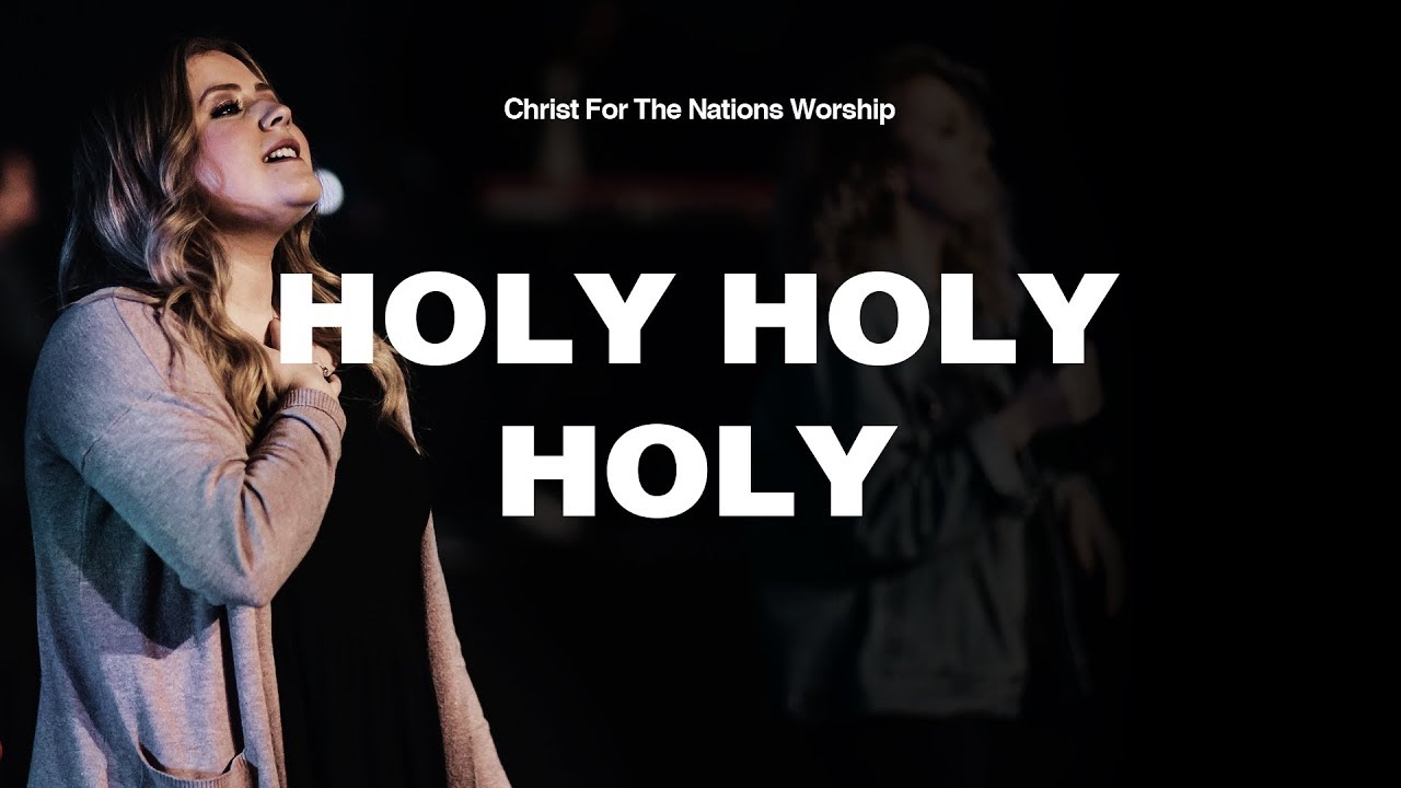 Holy, Holy, Holy - Ashlyn May & Christ For The Nations Worship